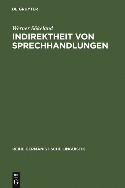 Indirektheit von Sprechhandlungen: eine linguistische Untersuchung by Werner Sökeland