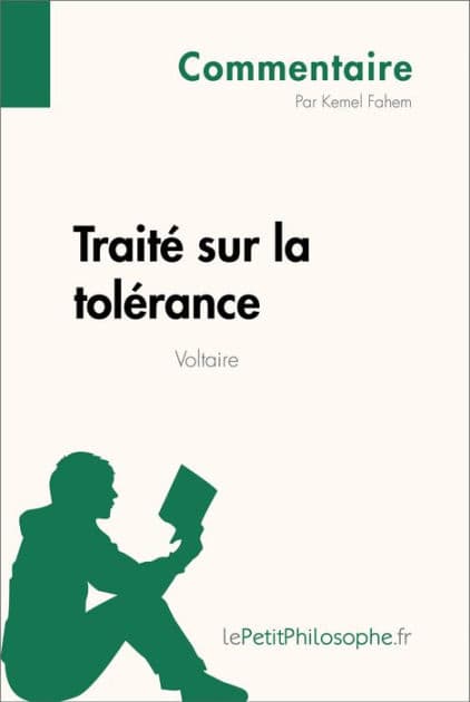 Traité sur la tolérance de Voltaire (Commentaire): Comprendre la philosophie avec lePetitPhilosophe.fr by Kemel Fahem