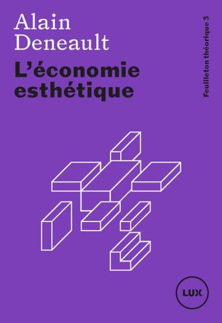 L'économie esthétique by Alain Deneault
