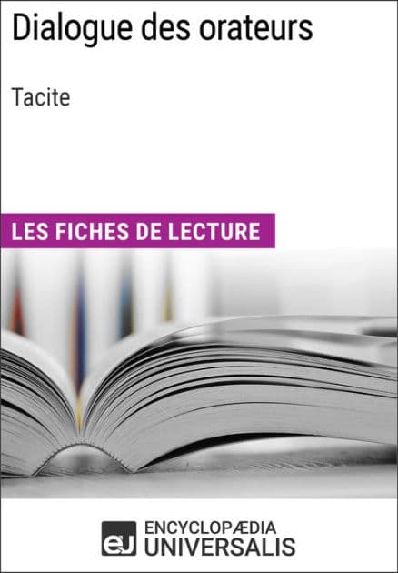 Dialogue des orateurs de Tacite: Les Fiches de lecture d'Universalis by Encyclopaedia Universalis