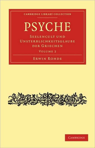 Psyche: Seelencult und Unsterblichkeitsglaube der Griechen by Erwin Rohde