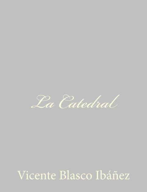 La Catedral by Vicente Blasco Ibáñez