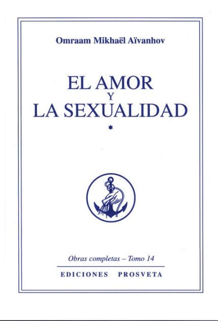 El amor y la sexualidad by Omraam Mikhaël Aïvanhov