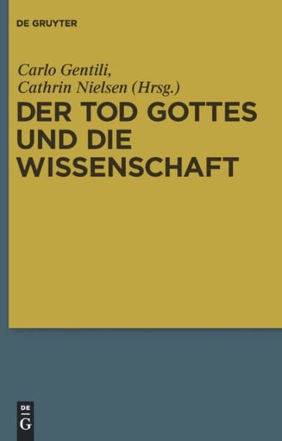 Der Tod Gottes und die Wissenschaft: Zur Wissenschaftskritik Nietzsches by Carlo Gentili