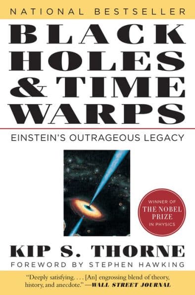 Black Holes and Time Warps: Einstein's Outrageous Legacy by Kip S. Thorne