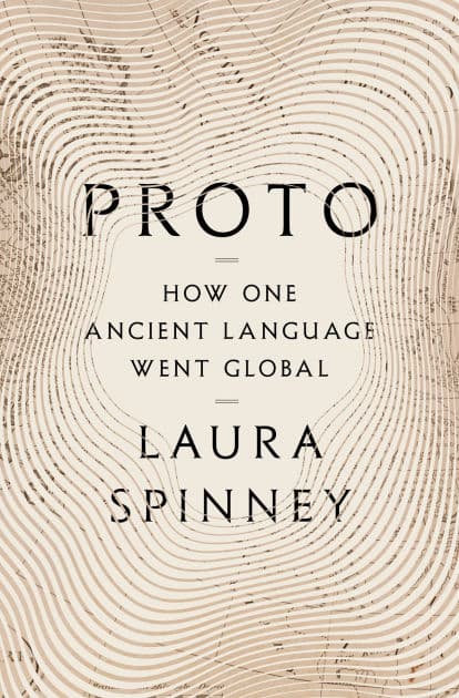 Proto: How One Ancient Language Went Global by Laura Spinney
