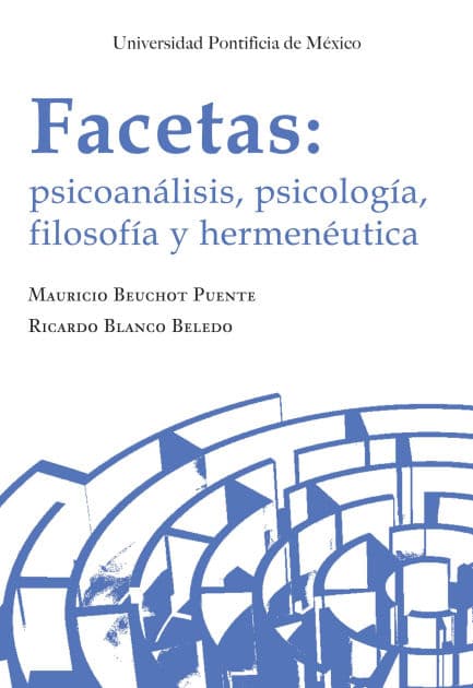 Facetas: psicoanálisis, psicología, filosofía y hermenéutica by Universidad Pontificia de México