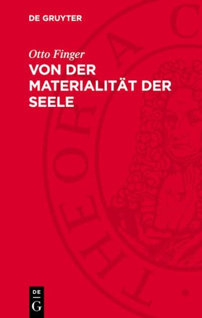 Von der Materialität der Seele: Beitrag zur Geschichte des Materialismus und Atheismus im Deutschland der zweiten Hälfte des 18. Jahrhunderts by Otto Finger