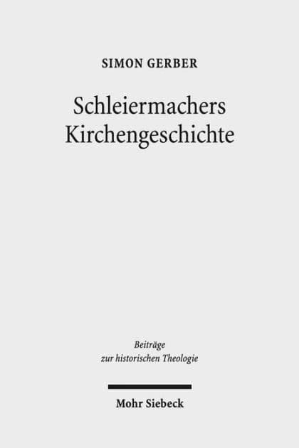 Schleiermachers Kirchengeschichte by Simon Gerber