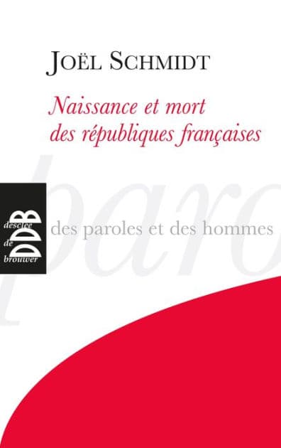 Naissance et mort des républiques françaises by Joël Schmidt