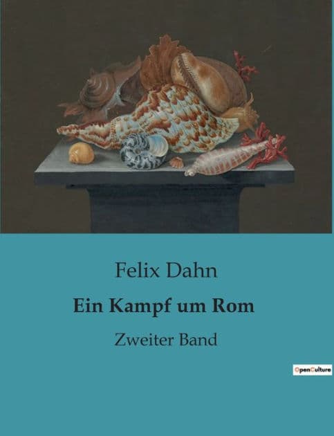 Ein Kampf um Rom: Zweiter Band by Felix Dahn