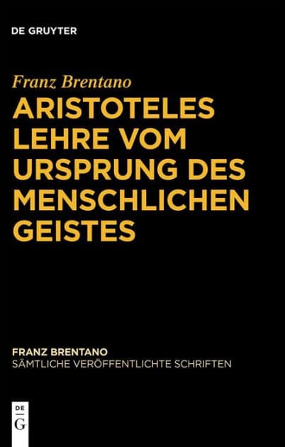 Aristoteles Lehre vom Ursprung des menschlichen Geistes by Franz Brentano
