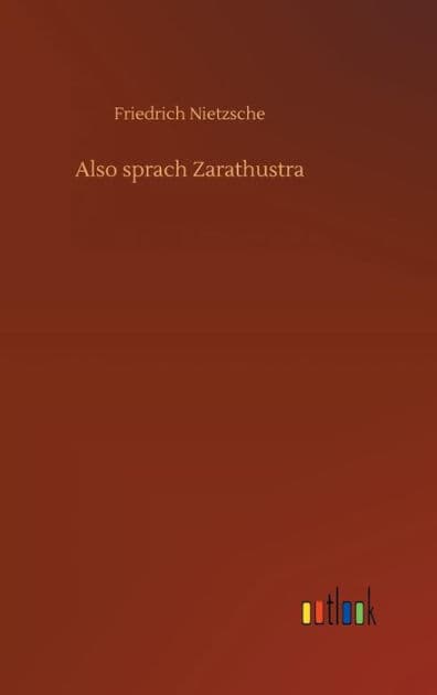 Also sprach Zarathustra by Friedrich Nietzsche