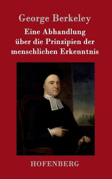 Eine Abhandlung über die Prinzipien der menschlichen Erkenntnis by George Berkeley