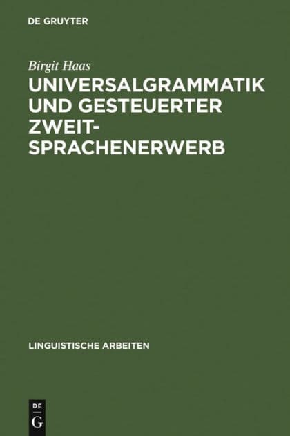 Universalgrammatik und gesteuerter Zweitsprachenerwerb by Birgit Haas