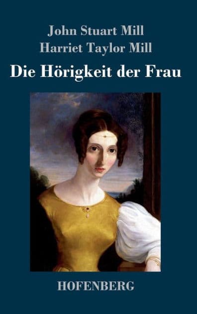 Die Hörigkeit der Frau by John Stuart Mill