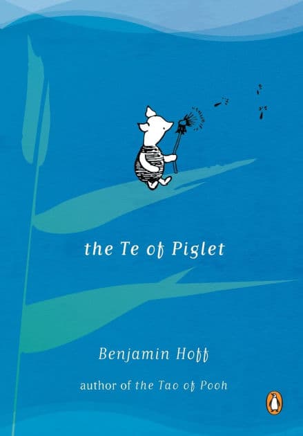 The Te of Piglet by Benjamin Hoff