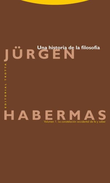 Una historia de la filosofía: Vol. 1: La constelación occidental de fe y saber by Jnrgen Habermas