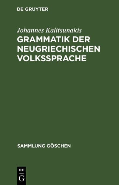 Grammatik der neugriechischen Volkssprache by Johannes Kalitsunakis