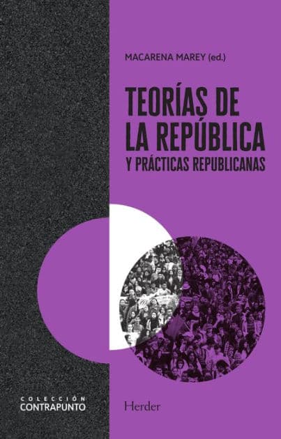 Teorías de la república y prácticas republicanas by Macarena Marey