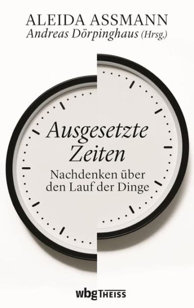 Ausgesetzte Zeiten: Nachdenken über den Lauf der Dinge by Aleida Assmann