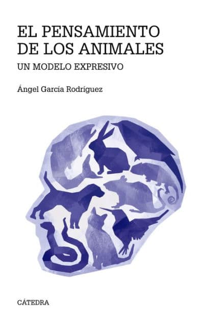 El pensamiento de los animales: Un modelo expresivo by Ángel García Rodríguez