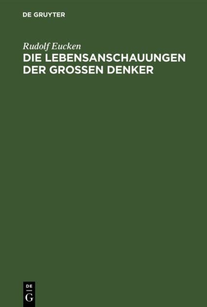Die Lebensanschauungen Der Grossen Denker: Eine Entwicklungsgeschichte Des Lebensproblems Der Menschheit Von Plato Bis Zur Gegenwart by Rudolf Eucken