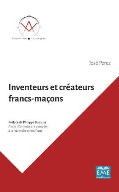 Inventeurs et créateurs francs-maçons: Ils ont contribué au progrès de l'humanité by José Perez