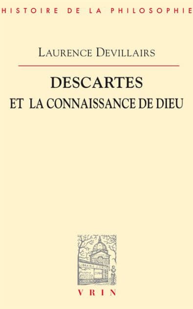 Descartes et la connaissance de Dieu by Laurence Devillairs