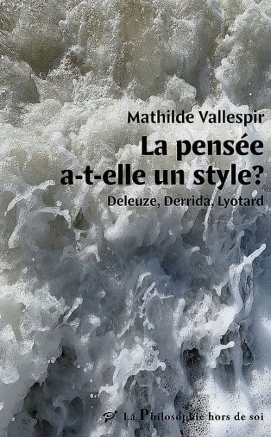 La pensée a-t-elle un style ?: Deleuze, Derrida, Lyotard by Mathilde Vallespir