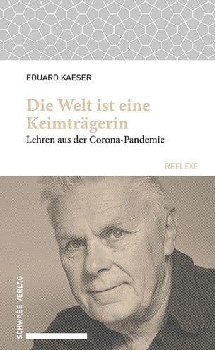 Die Erde ist eine Keimtragerin: Lehren aus der Corona-Pandemie by Eduard Kaeser