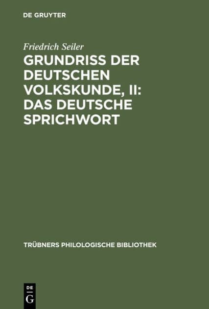 Grundriss der deutschen Volkskunde, II: Das deutsche Sprichwort by Friedrich Seiler