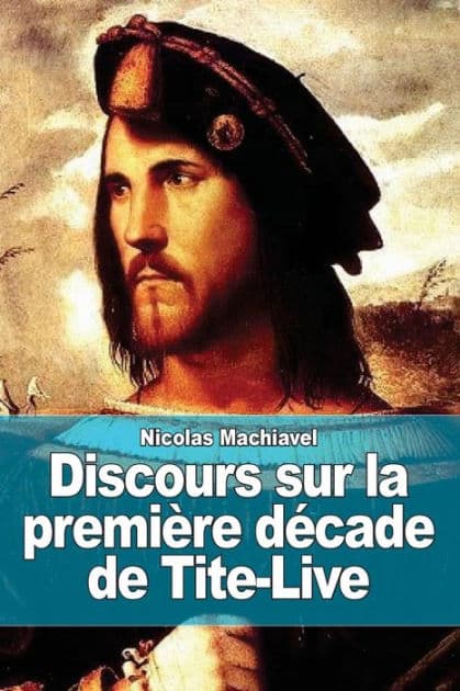 Discours sur la premiï¿½re dï¿½cade de Tite-Live by Niccolò Machiavelli