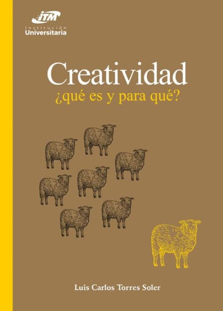 Creatividad: ¿qué es y para qué? by Luis Carlos Torres Soler