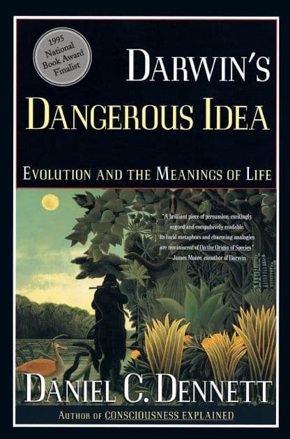 Darwin's Dangerous Idea: Evolution and the Meanings of Life by Daniel C. Dennett
