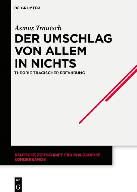 Der Umschlag von allem in nichts: Theorie tragischer Erfahrung by Asmus Trautsch