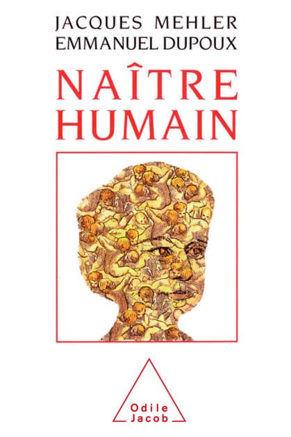 Naître humain by Jacques Mehler
