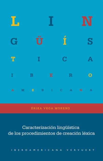 Caracterización lingüística de los procedimientos de creación léxica by Érika Vega Moreno
