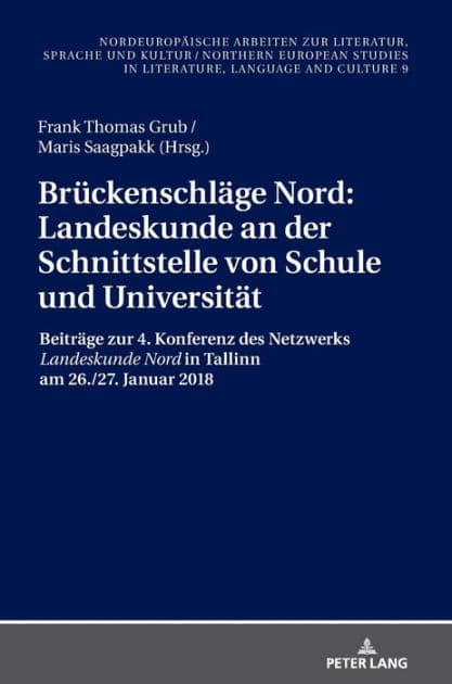 Brueckenschlaege Nord: Landeskunde an der Schnittstelle von Schule und Universitaet: Beitraege zur 4. Konferenz des Netzwerks «Landeskunde Nord» in Tallinn am 26./27. Januar 2018 by Frank Thomas Grub