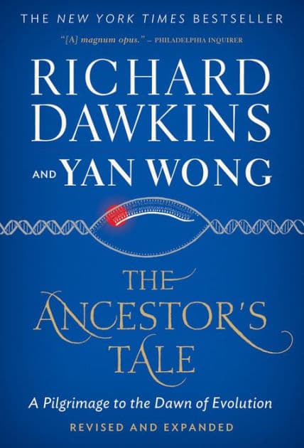 The Ancestor's Tale: A Pilgrimage to the Dawn of Evolution by Richard Dawkins