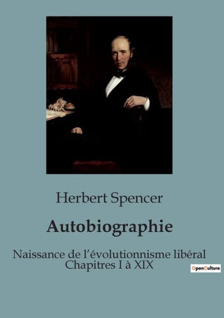 Autobiographie: Naissance de l'évolutionnisme libéral Chapitres I à XIX by Herbert Spencer
