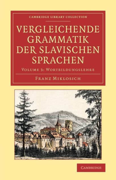 Vergleichende Grammatik der slavischen Sprachen by Franz Miklosich