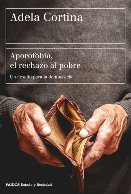Aporofobia, el rechazo al pobre: Un desafío para la democracia by Adela Cortina Orts