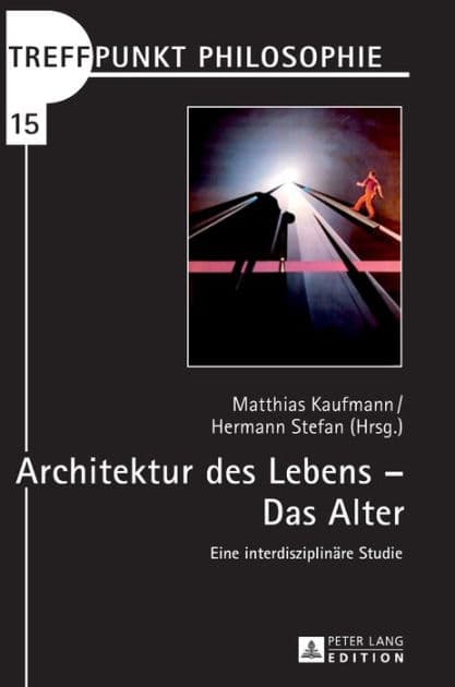 Architektur des Lebens - Das Alter: Eine interdisziplinaere Studie by Matthias Kaufmann