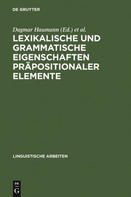 Lexikalische und grammatische Eigenschaften präpositionaler Elemente by Dagmar Haumann