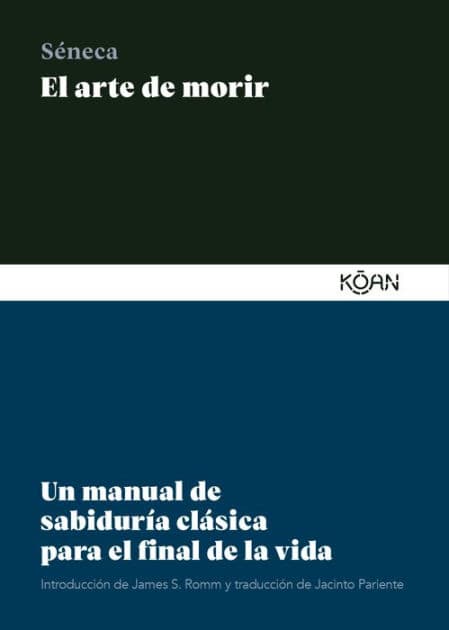 El arte de morir: Un manual de sabiduría clásica para el final de la vida by Séneca Lucio Anneo
