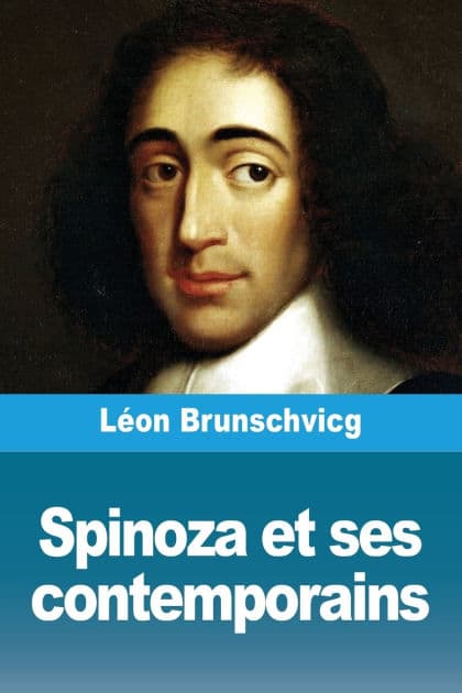 Spinoza et ses contemporains by Lïon Brunschvicg