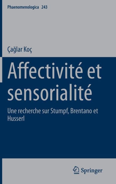 Affectivité et sensorialité: Une recherche sur Stumpf, Brentano et Husserl by Çaglar Koç