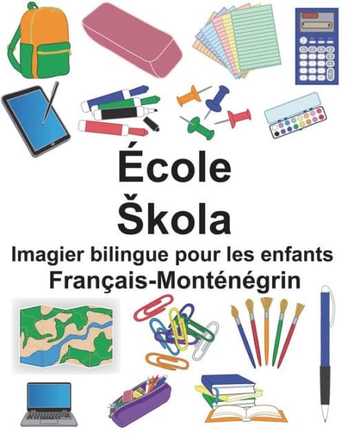 Français-Monténégrin École/Skola Imagier bilingue pour les enfants by Suzanne Carlson