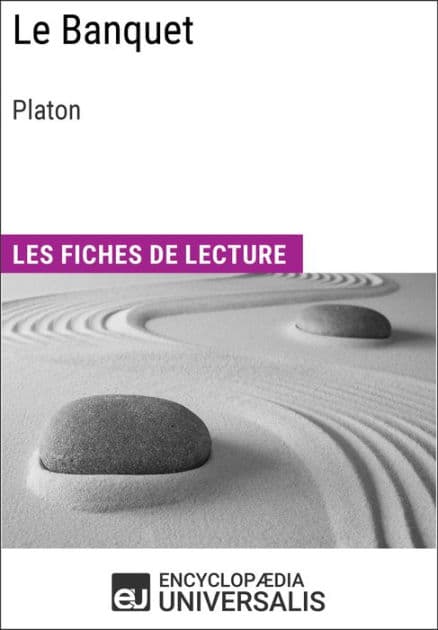 Le Banquet de Platon: Les Fiches de lecture d'Universalis by Encyclopaedia Universalis